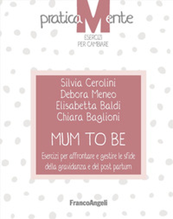 Mum to be. Esercizi per affrontare e gestire le sfide della gravidanza e del post partum - Librerie.coop Mum to be. Esercizi per affrontare e gestire le sfide della gravidanza e del post partum - Librerie.coop