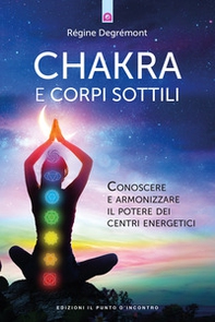 Chakra e corpi sottili. Conoscere e armonizzare il potere dei centri energetici - Librerie.coop Chakra e corpi sottili. Conoscere e armonizzare il potere dei centri energetici - Librerie.coop