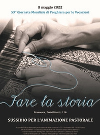 Sussidio per l'animazione pastorale. Fare la storia - Librerie.coop Sussidio per l'animazione pastorale. Fare la storia - Librerie.coop