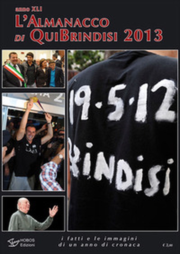 L'almanacco di Qui Brindisi 2013. I fatti e le immagini di un anno di cronaca - Librerie.coop L'almanacco di Qui Brindisi 2013. I fatti e le immagini di un anno di cronaca - Librerie.coop