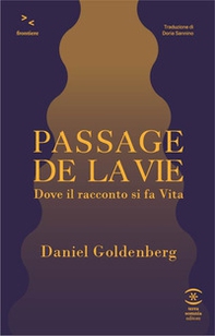 Passage de la vie. Dove il racconto si fa vita - Librerie.coop