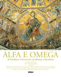 Alfa e omega. Il giudizio universale tra oriente e occidente - Librerie.coop