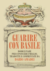 Guarire con Basile. Dodici fiabe per conoscerci meglio - Librerie.coop