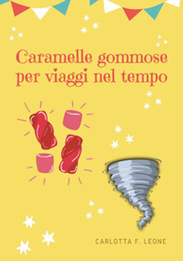Caramelle gommose per viaggi nel tempo - Librerie.coop Caramelle gommose per viaggi nel tempo - Librerie.coop