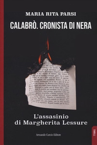 Calabrò. Cronista di nera. L'assassinio di Margherita Lessure - Librerie.coop