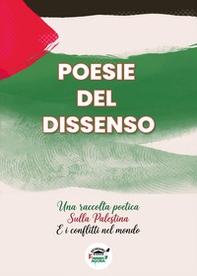 Poesie del dissenso. Una raccolta poetica sulla Palestina e i conflitti nel mondo - Librerie.coop