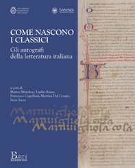 Come nascono i classici. Gli autografi della letteratura italiana - Librerie.coop
