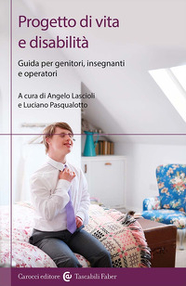 Progetto di vita e disabilità. Guida per genitori, insegnanti e operatori - Librerie.coop Progetto di vita e disabilità. Guida per genitori, insegnanti e operatori - Librerie.coop