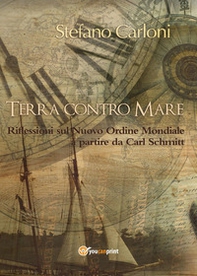 Terra contro mare. Riflessioni sul nuovo ordine mondiale a partire da Carl Schmitt - Librerie.coop Terra contro mare. Riflessioni sul nuovo ordine mondiale a partire da Carl Schmitt - Librerie.coop