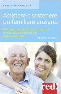 Assistere e sostenere un familiare anziano. Guida pratica all'assistenza materiale e psicologica dei propri cari nell'età matura - Librerie.coop Assistere e sostenere un familiare anziano. Guida pratica all'assistenza materiale e psicologica dei propri cari nell'età matura - Librerie.coop