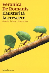 L'austerità fa crescere. Quando il rigore è la soluzione - Librerie.coop