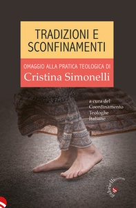 Tradizioni e sconfinamenti. Omaggio alla pratica teologica di Cristina Simonelli - Librerie.coop