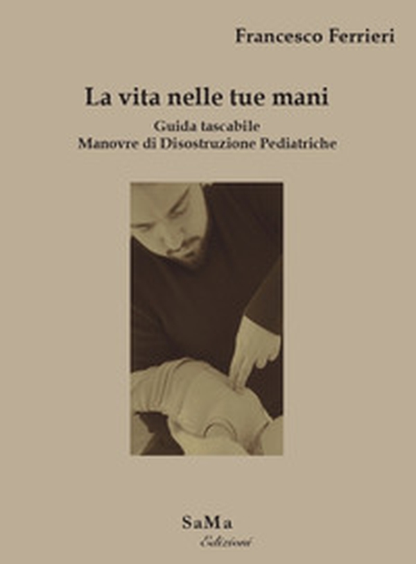 La vita nelle tue mani. Guida tascabile. Manovre di disostruzione pediatriche - Librerie.coop La vita nelle tue mani. Guida tascabile. Manovre di disostruzione pediatriche - Librerie.coop