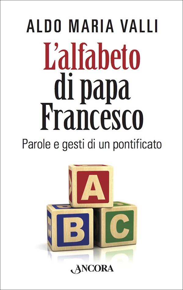 L'alfabeto di Papa Francesco - Librerie.coop L'alfabeto di Papa Francesco - Librerie.coop