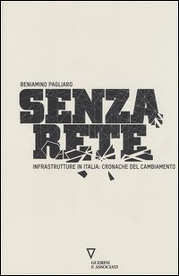 Senza rete. Infrastrutture in Italia: cronache del cambiamento - Librerie.coop Senza rete. Infrastrutture in Italia: cronache del cambiamento - Librerie.coop