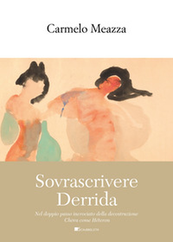 Sovrascrivere Derrida. Nel doppio passo incrociato della decostruzione Chôra come Héteron - Librerie.coop Sovrascrivere Derrida. Nel doppio passo incrociato della decostruzione Chôra come Héteron - Librerie.coop