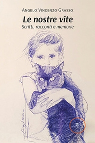 Le nostre vite. Scritti, racconti e memorie - Librerie.coop