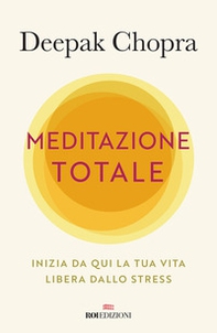 Meditazione totale. Inizia da qui la tua vita libera dallo stress - Librerie.coop Meditazione totale. Inizia da qui la tua vita libera dallo stress - Librerie.coop