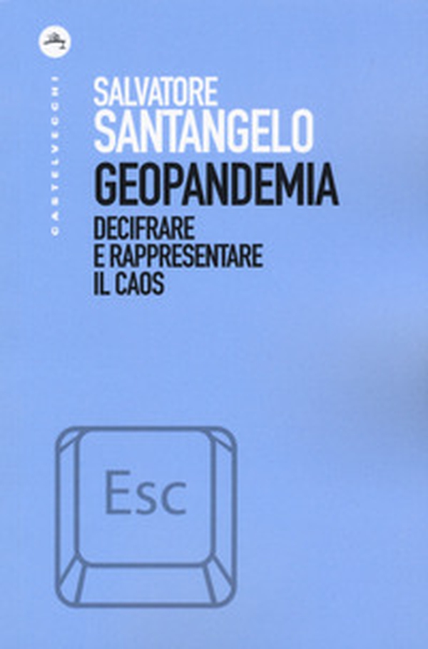 Geopandemia. Decifrare e rappresentare il caos - Librerie.coop Geopandemia. Decifrare e rappresentare il caos - Librerie.coop