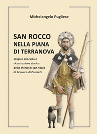 San Rocco nella piana di Terranova. Origine del culto e ricostruzione storica della chiesa di san Rocco di Acquaro di Cosoleto - Librerie.coop San Rocco nella piana di Terranova. Origine del culto e ricostruzione storica della chiesa di san Rocco di Acquaro di Cosoleto - Librerie.coop