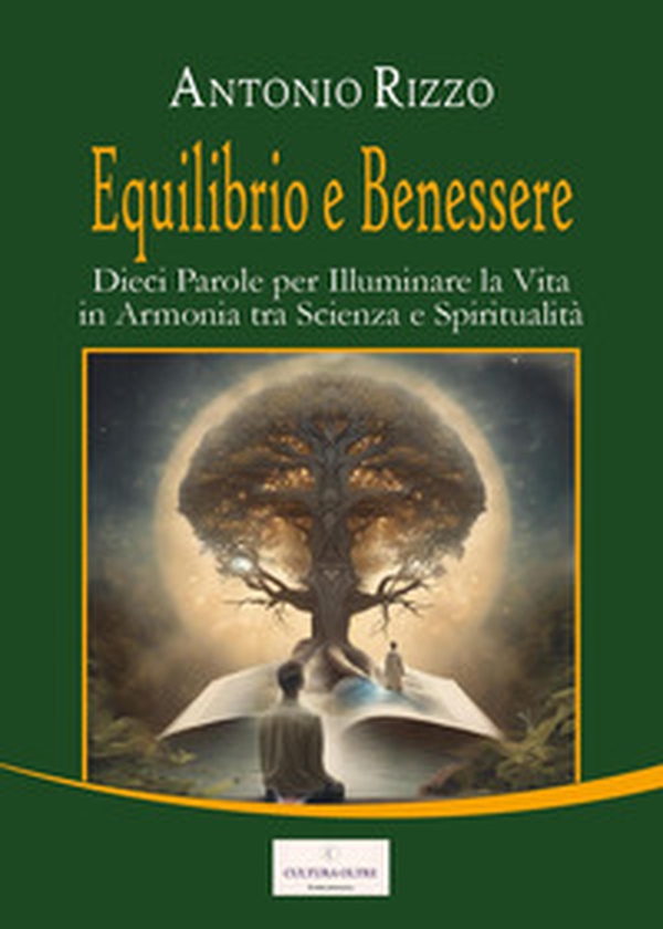 Equilibrio e benessere. Dieci parole per illuminare la vita in armonia tra scienza e spiritualità - Librerie.coop Equilibrio e benessere. Dieci parole per illuminare la vita in armonia tra scienza e spiritualità - Librerie.coop