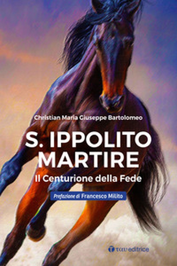 S. Ippolito martire. Il centurione della Fede - Librerie.coop S. Ippolito martire. Il centurione della Fede - Librerie.coop
