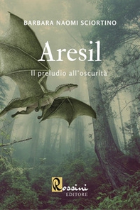 Aresil. Il preludio all'oscurità - Librerie.coop