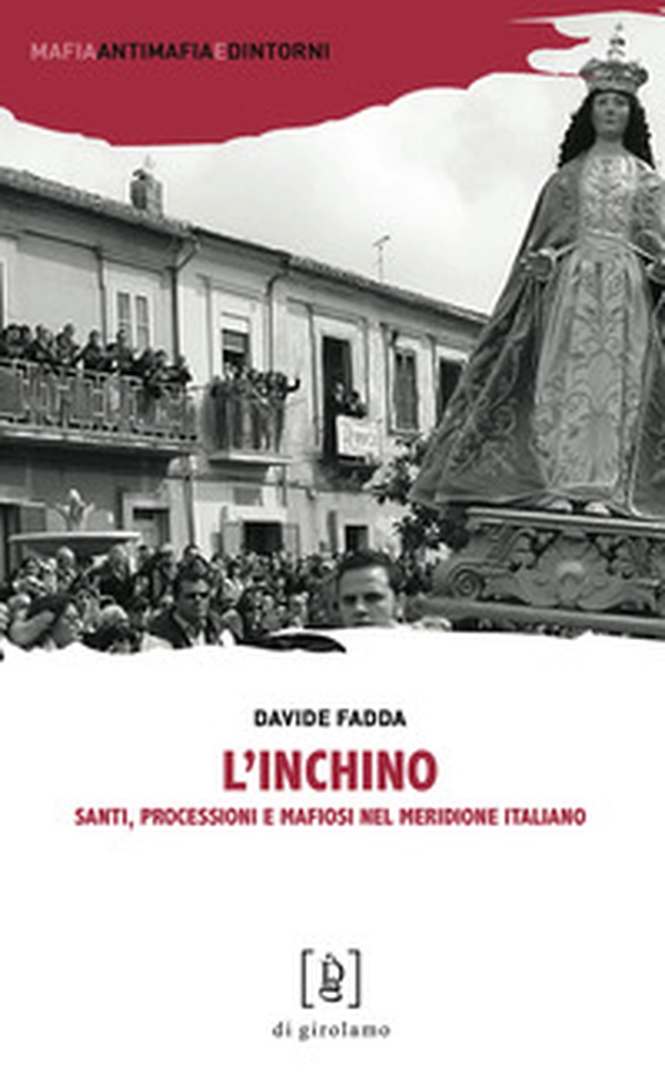 L'inchino. Santi, processioni e mafiosi nel meridione italiano - Librerie.coop L'inchino. Santi, processioni e mafiosi nel meridione italiano - Librerie.coop