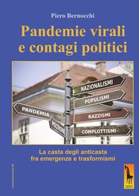 Pandemie virali e contagi politici. La casta degli anticasta fra emergenze e trasformismi - Librerie.coop