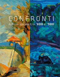 Confronti. Arte in Toscana tra '800 e '900 - Librerie.coop