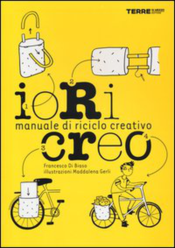 Io ricreo. Manuale di riciclo creativo - Librerie.coop Io ricreo. Manuale di riciclo creativo - Librerie.coop