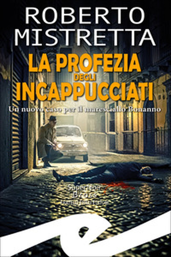 La profezia degli incappucciati. Un nuovo caso per il maresciallo Bonanno - Librerie.coop La profezia degli incappucciati. Un nuovo caso per il maresciallo Bonanno - Librerie.coop