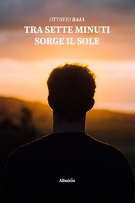 Tra sette minuti sorge il sole - Librerie.coop