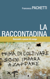 La raccontadina. Racconti a passo di vanga - Librerie.coop