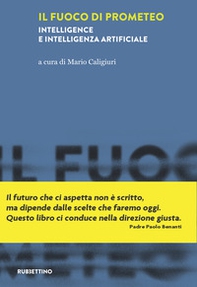 Il fuoco di Prometeo. Intelligence e intelligenza artificiale - Librerie.coop