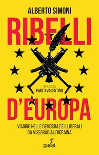 Ribelli d'Europa. Viaggio nelle democrazie illiberali da Visegrad all'Ucraina - Librerie.coop Ribelli d'Europa. Viaggio nelle democrazie illiberali da Visegrad all'Ucraina - Librerie.coop