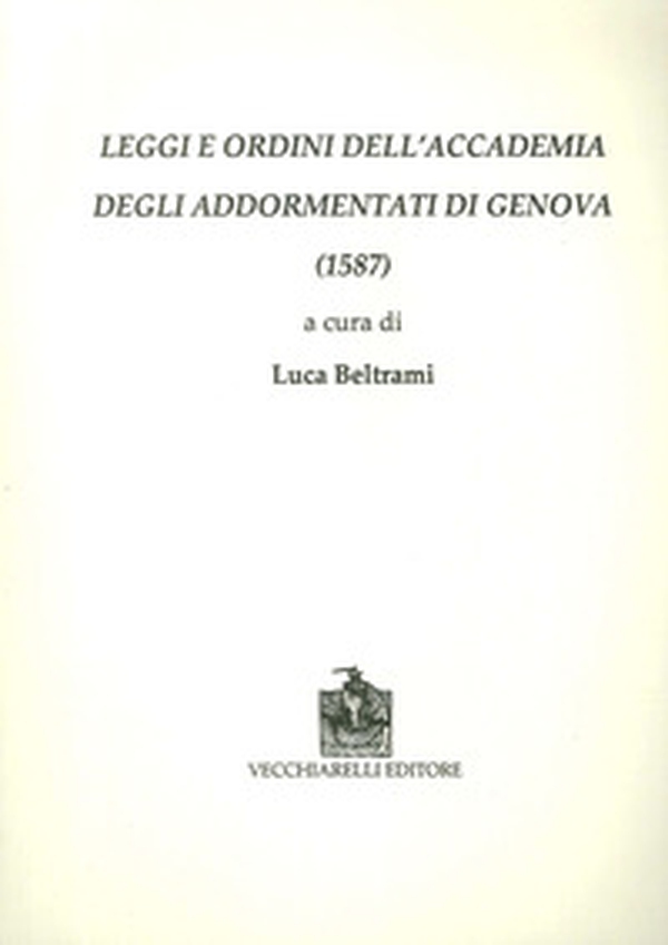 Leggi e ordini dell'Accademia degli Addormentati di Genova (1587) - Librerie.coop Leggi e ordini dell'Accademia degli Addormentati di Genova (1587) - Librerie.coop