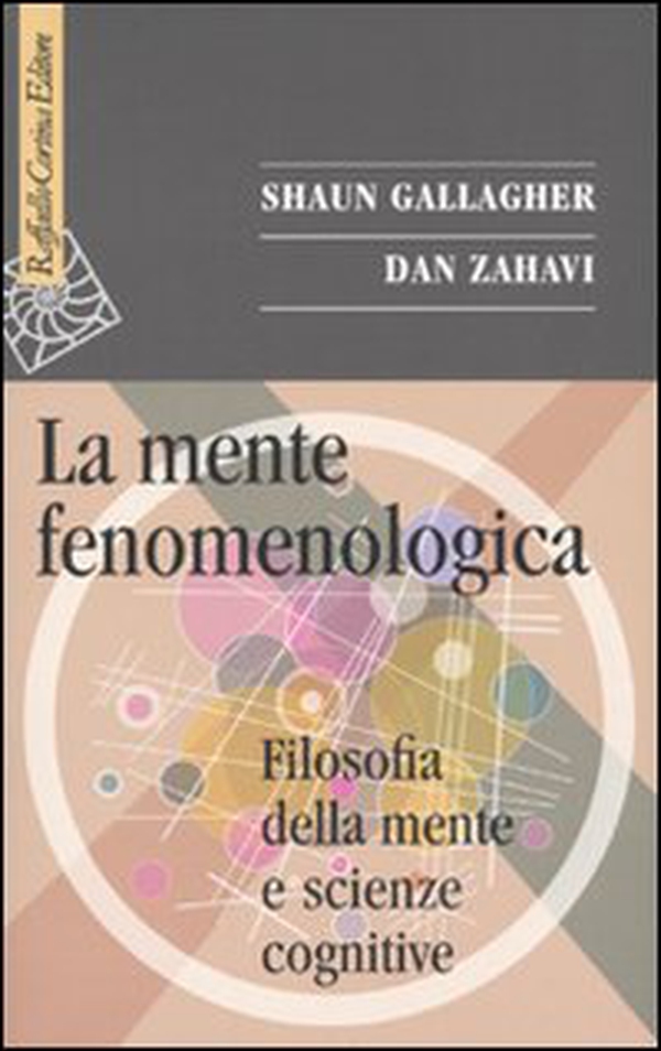 La mente fenomenologica. Filosofia della mente e scienze cognitive - Librerie.coop La mente fenomenologica. Filosofia della mente e scienze cognitive - Librerie.coop