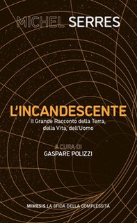 L'incandescente. Il grande racconto della Terra, della vita, dell'uomo - Librerie.coop