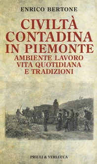 Civiltà contadina in Piemonte. Ambiente lavoro vita quotidiana e tradizioni - Librerie.coop Civiltà contadina in Piemonte. Ambiente lavoro vita quotidiana e tradizioni - Librerie.coop