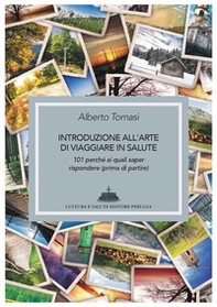 Introduzione all'arte di viaggiare in salute. 101 perché ai quali saper rispondere (prima di partire) - Librerie.coop