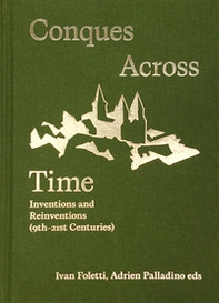 Conques across time. Inventions and reinventions (9th-21st century) - Librerie.coop