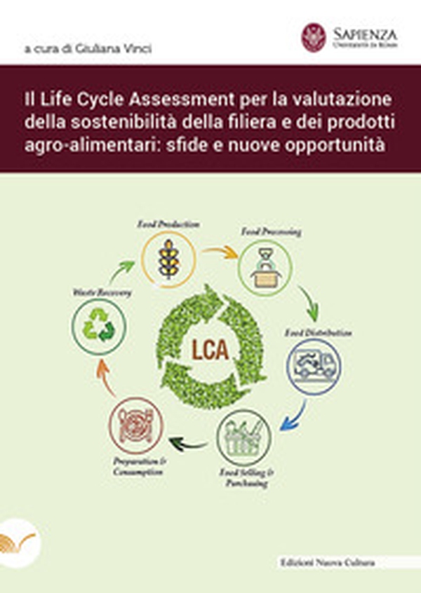 Il Life Cycle Assessment per la valutazione della sostenibilità della filiera e dei prodotti agro-alimentari: sfide e nuove opportunità - Librerie.coop Il Life Cycle Assessment per la valutazione della sostenibilità della filiera e dei prodotti agro-alimentari: sfide e nuove opportunità - Librerie.coop