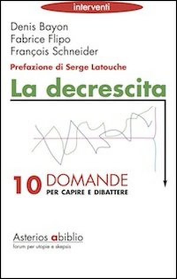 La decrescita. Dieci domande per capire e dibattere - Librerie.coop La decrescita. Dieci domande per capire e dibattere - Librerie.coop