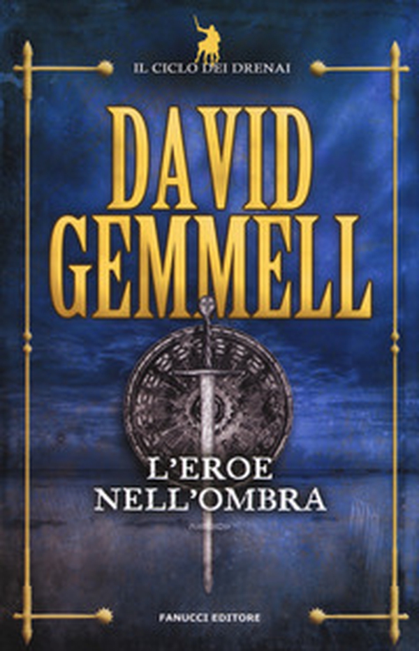 L'eroe nell'ombra. Il ciclo dei Drenai - Librerie.coop L'eroe nell'ombra. Il ciclo dei Drenai - Librerie.coop