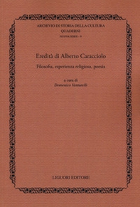 Eredità di Alberto Caracciolo. Filosofia, esperienza religiosa, poesia - Librerie.coop
