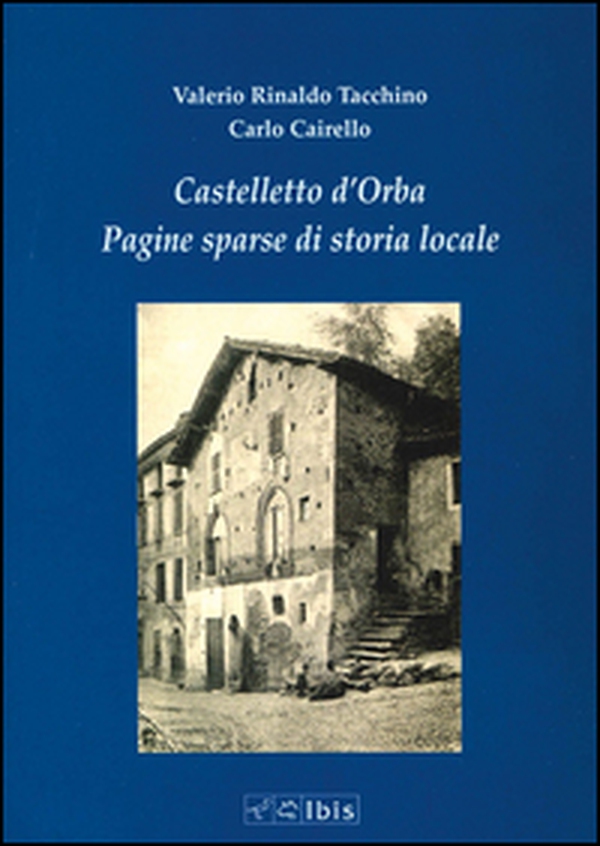 Castelletto d'Orba. Pagine sparse di storia di storia locale - Librerie.coop Castelletto d'Orba. Pagine sparse di storia di storia locale - Librerie.coop