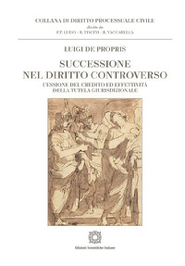 Successione nel diritto controverso cessione del credito ed effettività della tutela giurisdizionale - Librerie.coop Successione nel diritto controverso cessione del credito ed effettività della tutela giurisdizionale - Librerie.coop