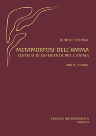 Metamorfosi dell'anima. Sentieri di esperienza per l'anima - Vol. 1 - Librerie.coop Metamorfosi dell'anima. Sentieri di esperienza per l'anima - Vol. 1 - Librerie.coop