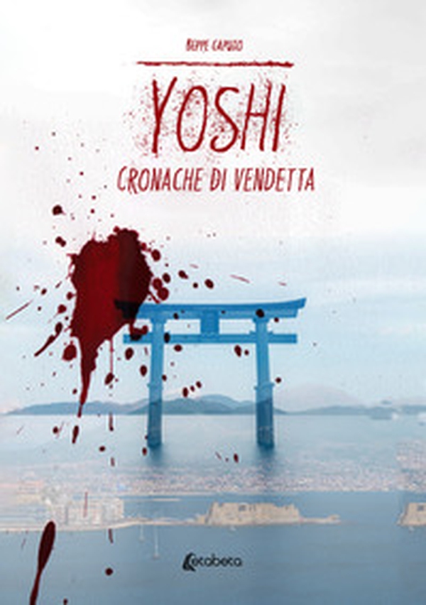 Yoshi. Cronache di vendetta - Librerie.coop Yoshi. Cronache di vendetta - Librerie.coop
